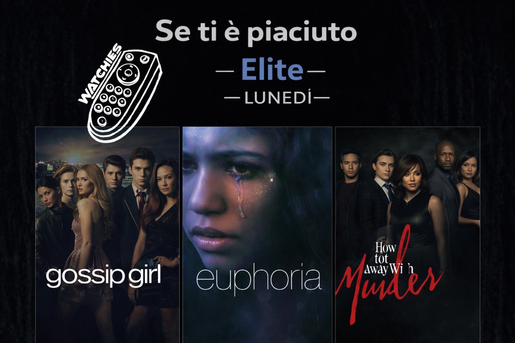Elite: Gossip Girl, Euphoria, How to Get Away with Murder
